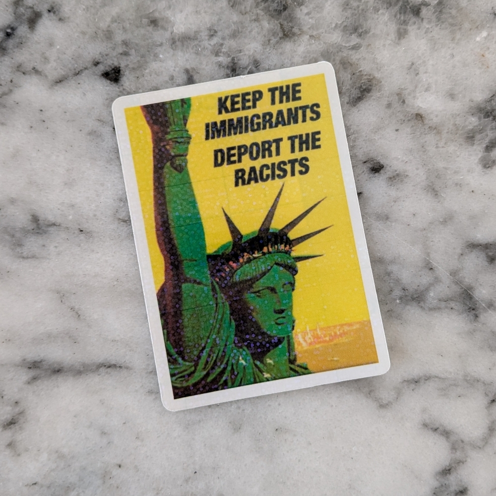 3 PACK WATERPROOF STICKERS " Keep The Immigrants, Deport the Racists "